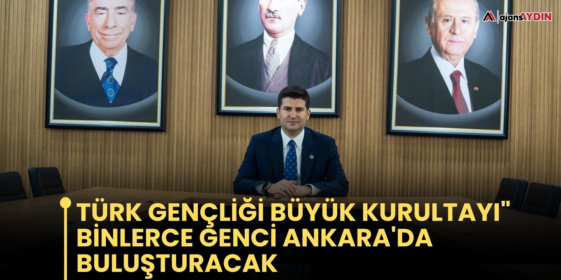 Türk Gençliği Büyük Kurultayı" binlerce genci Ankara'da buluşturacak