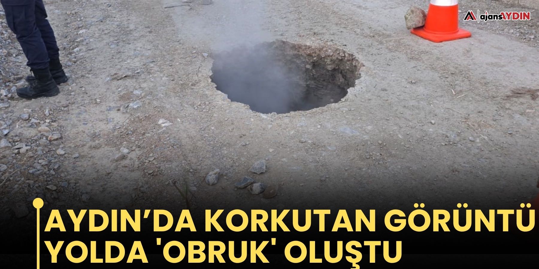 Aydın’da korkutan görüntü!   Yolda 'obruk' oluştu
