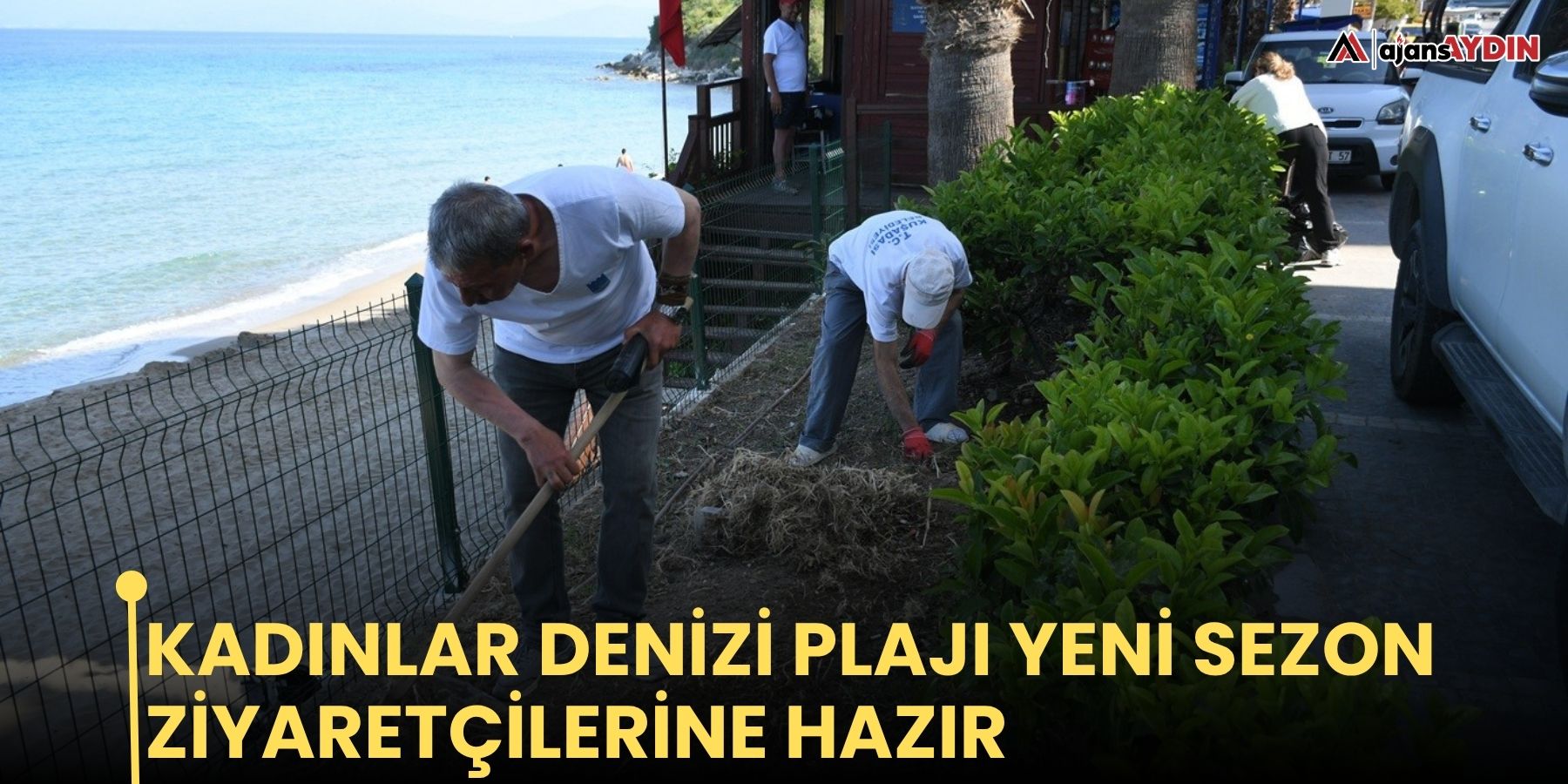 Kadınlar Denizi Plajı yeni sezon ziyaretçilerine hazır