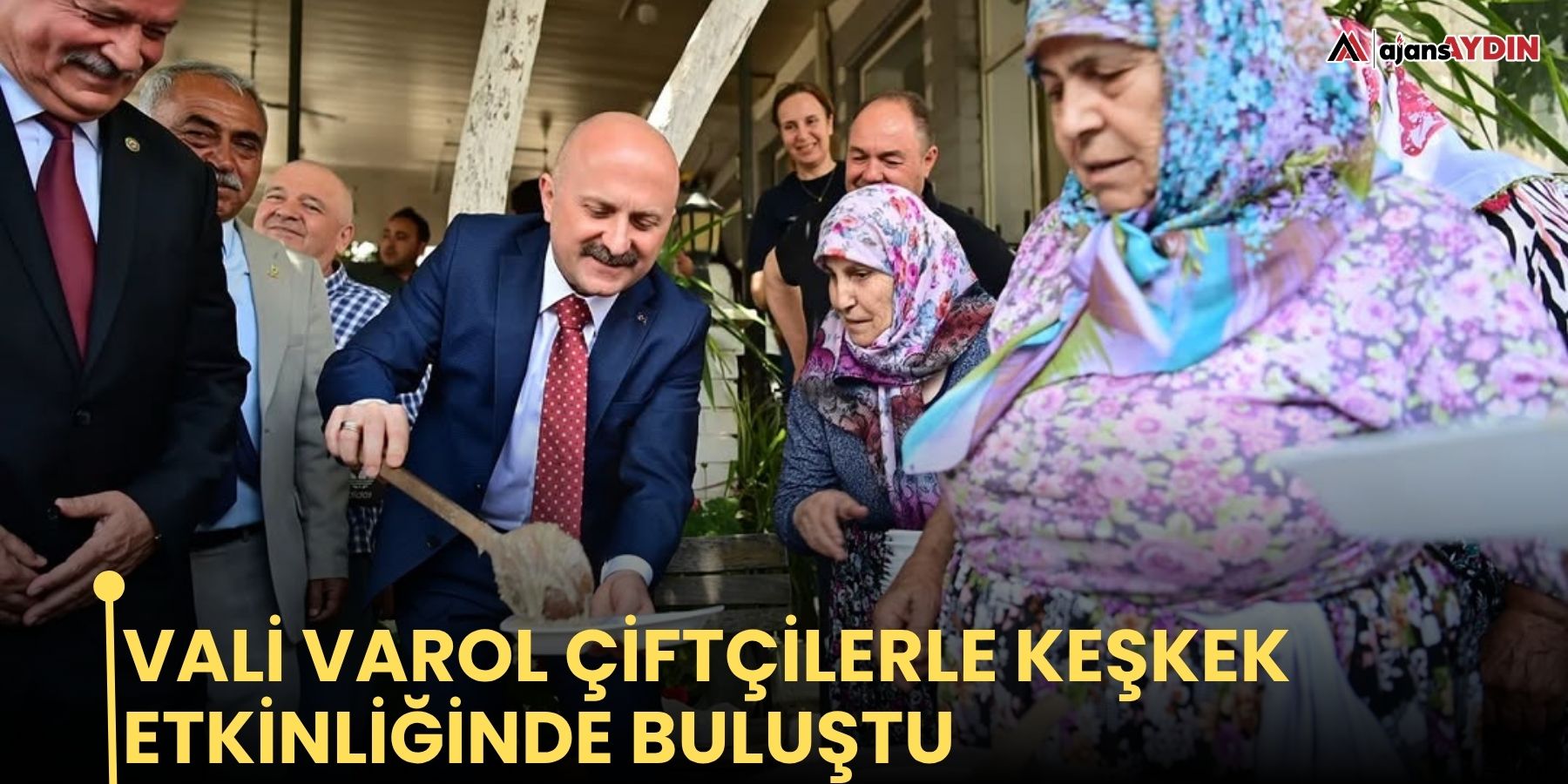 Vali Varol çiftçilerle keşkek etkinliğinde buluştu