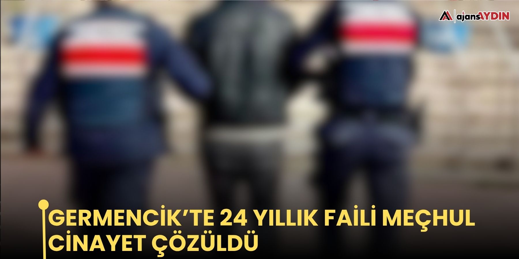 Germencik’te 24 Yıllık Faili Meçhul Cinayet Çözüldü