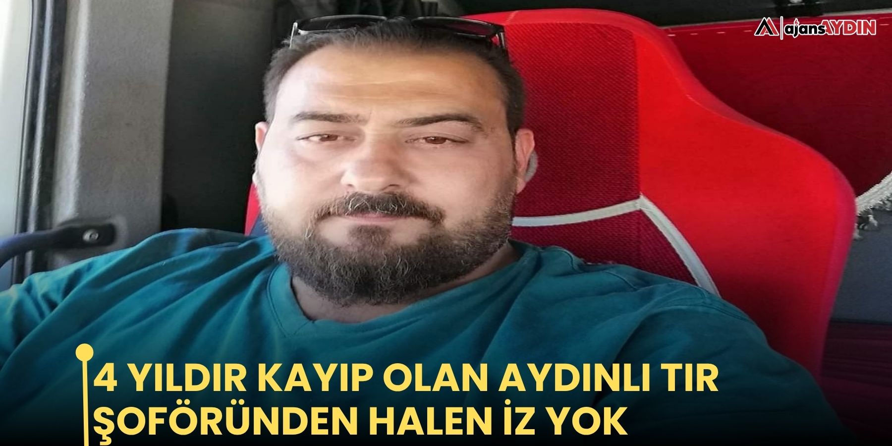 4 yıldır kayıp olan Aydınlı tır şoföründen halen iz yok