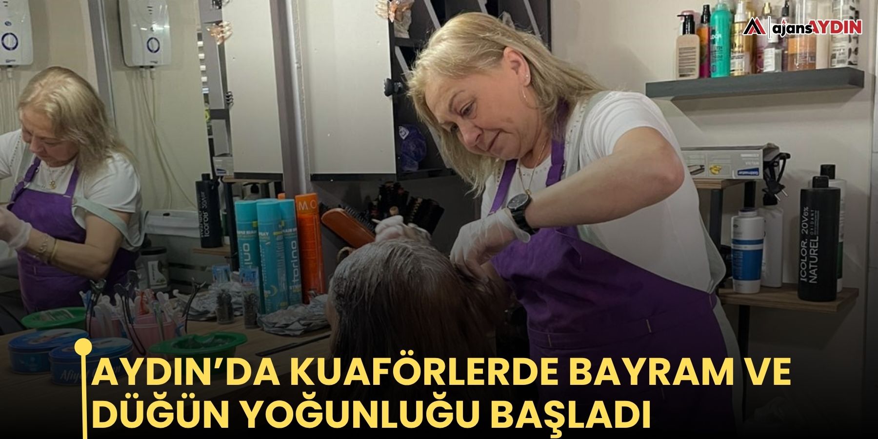Aydın’da kuaförlerde bayram ve düğün yoğunluğu başladı