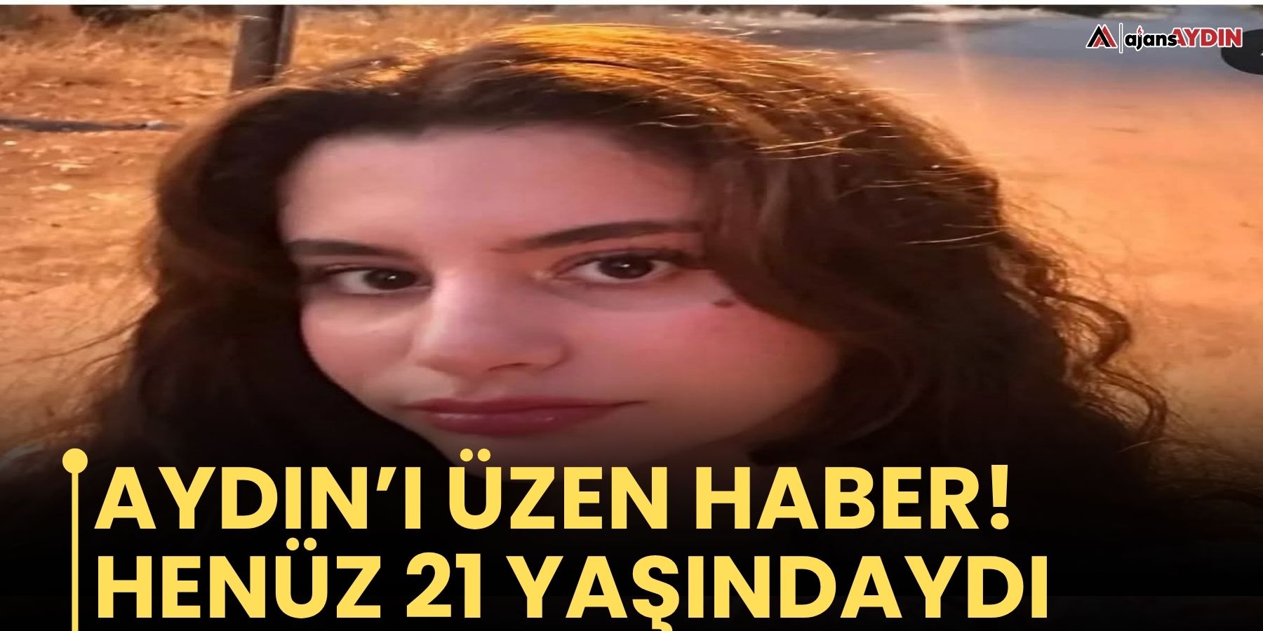 Aydın’ı üzen haber!  Henüz 21 yaşındaydı