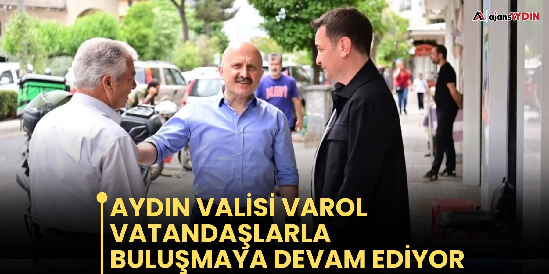 Aydın Valisi Varol vatandaşlarla buluşmaya devam ediyor