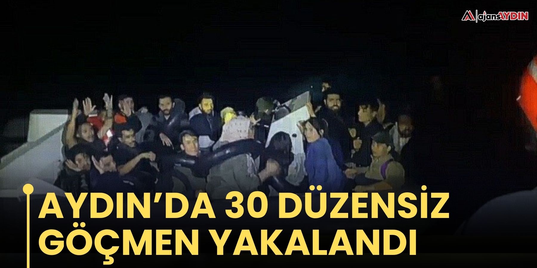 Aydın’da 30 düzensiz göçmen yakalandı