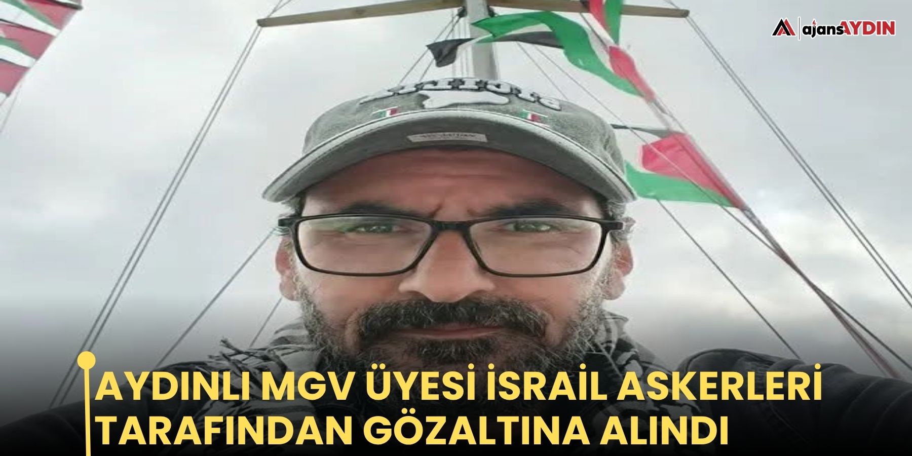 Aydınlı MGV üyesi İsrail askerleri tarafından gözaltına alındı