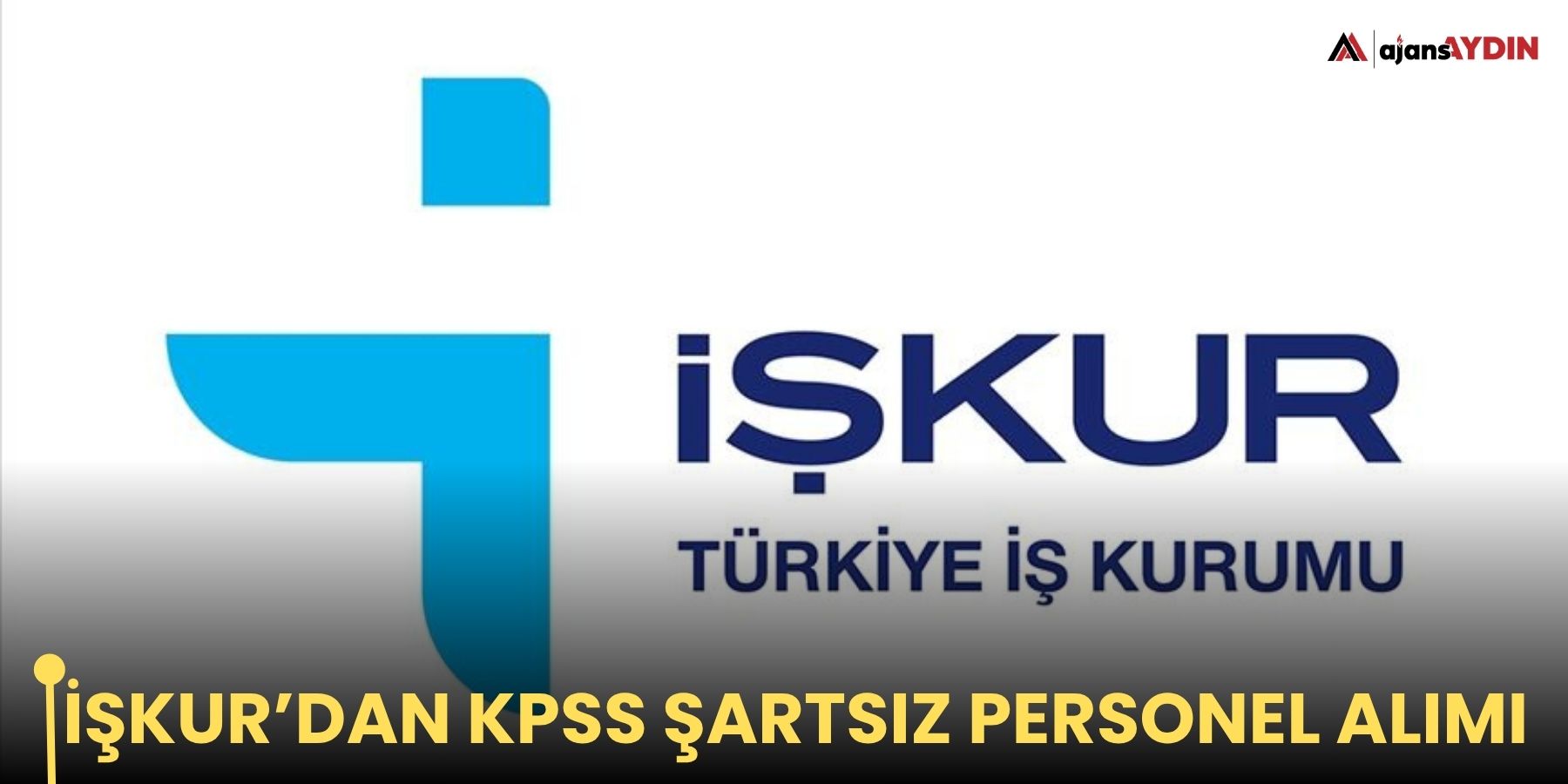 İŞKUR’dan KPSS Şartsız Personel Alımı