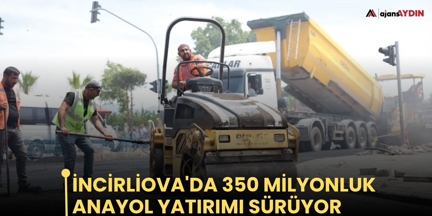 İncirliova'da 350 milyonluk anayol yatırımı sürüyor