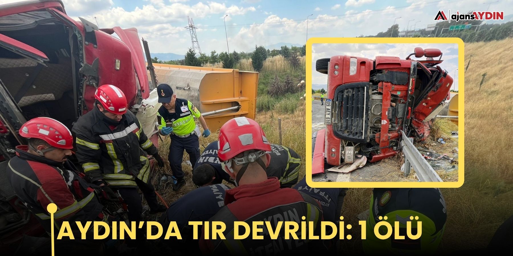 Aydın’da tır devrildi: 1 ölü