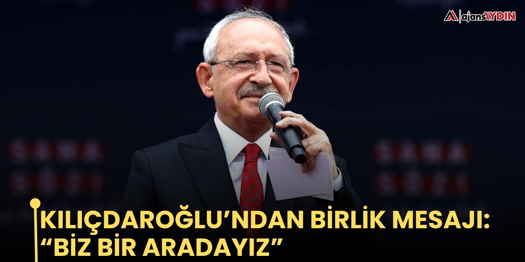 Kılıçdaroğlu’ndan birlik mesajı: “Biz bir aradayız”
