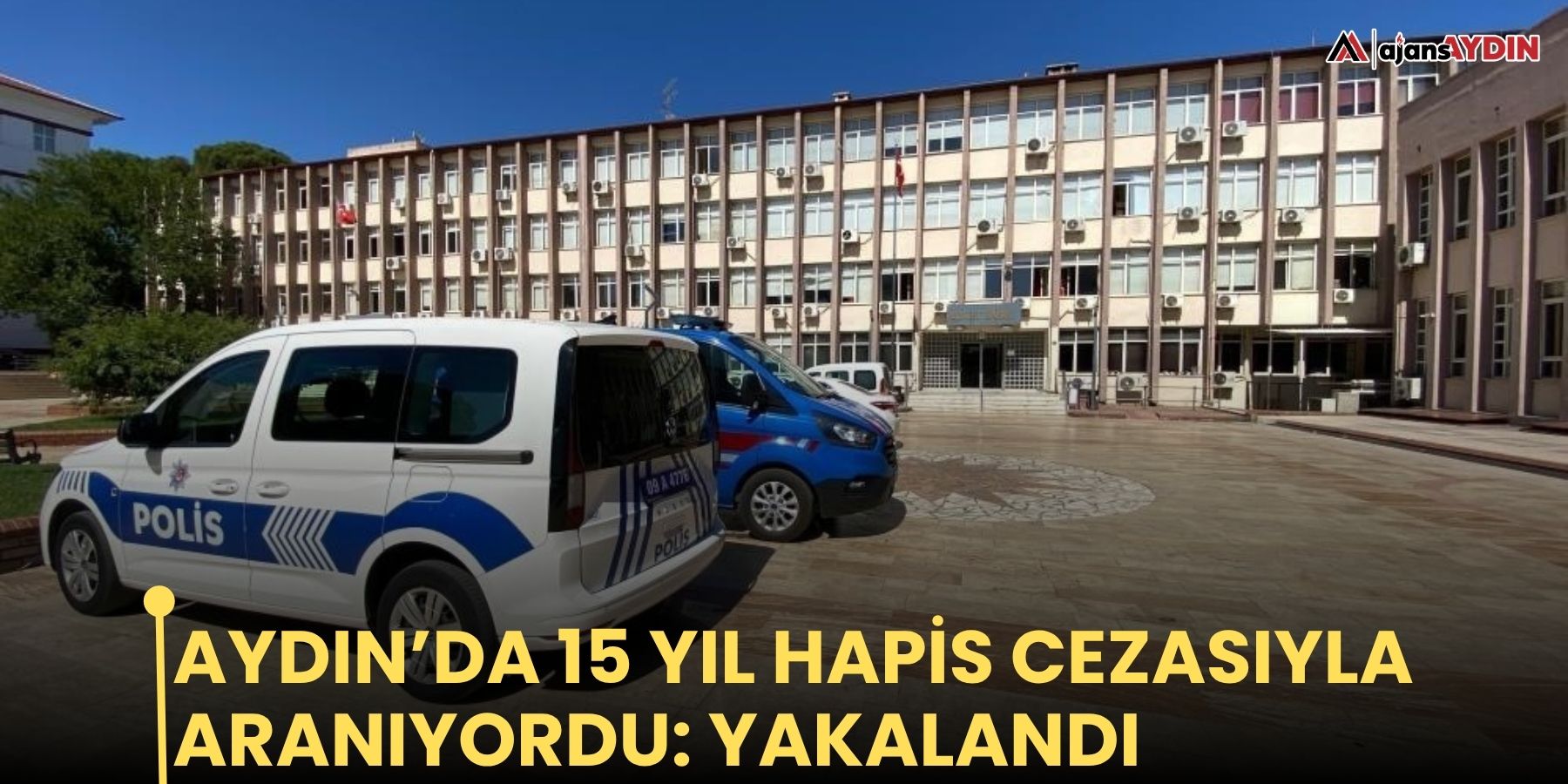 Aydın’da 15 yıl hapis cezasıyla aranıyordu: yakalandı
