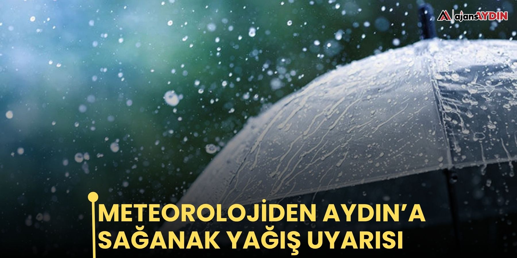 Meteorolojiden Aydın’a sağanak yağış uyarısı