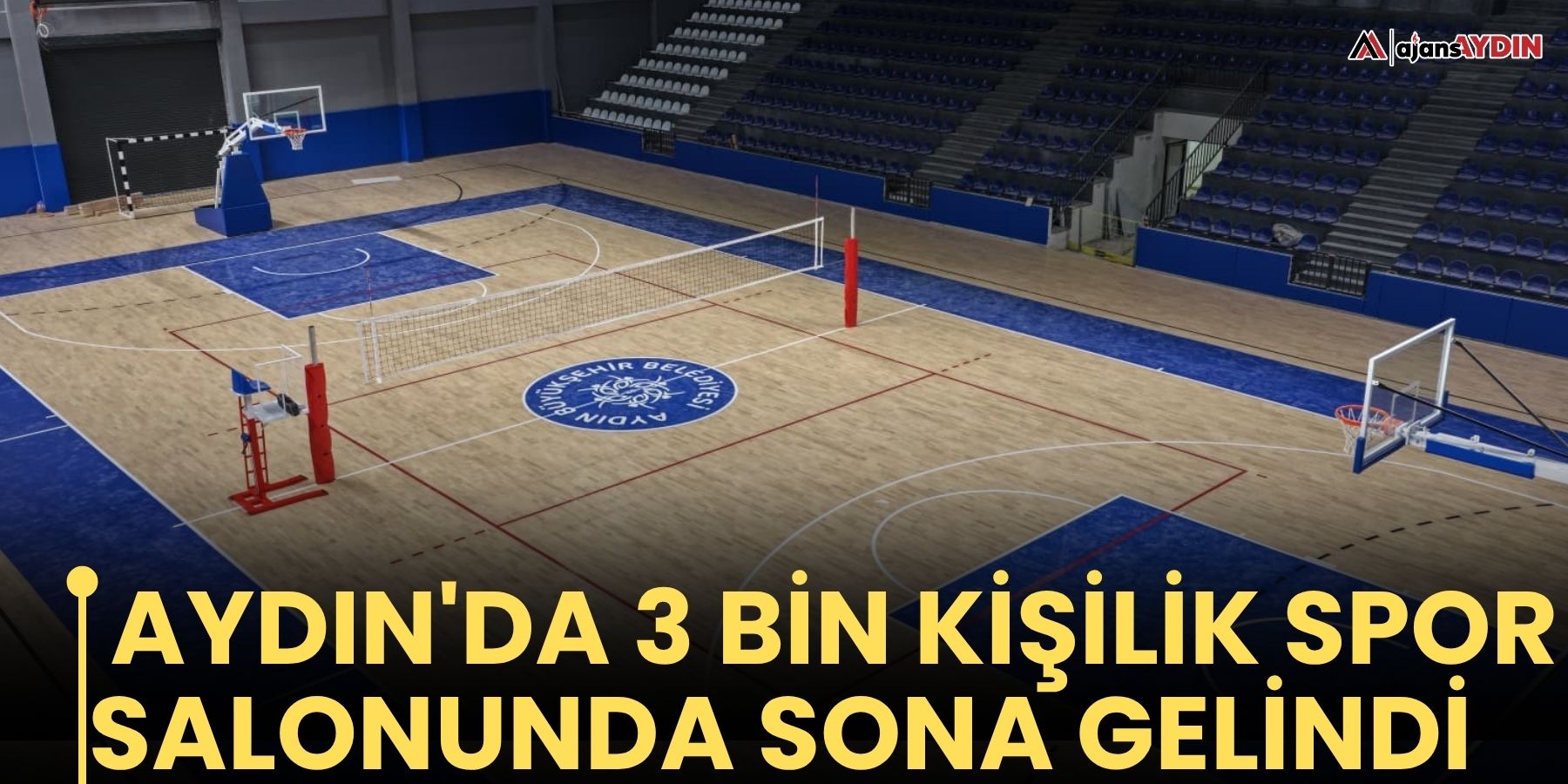 Aydın'da 3 bin kişilik spor salonunda sona gelindi