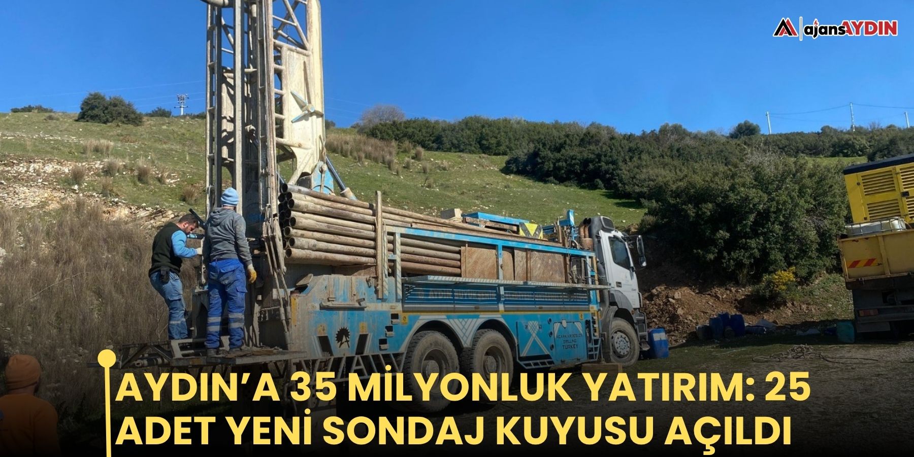 Aydın’a 35 milyonluk yatırım: 25 adet yeni sondaj kuyusu açıldı