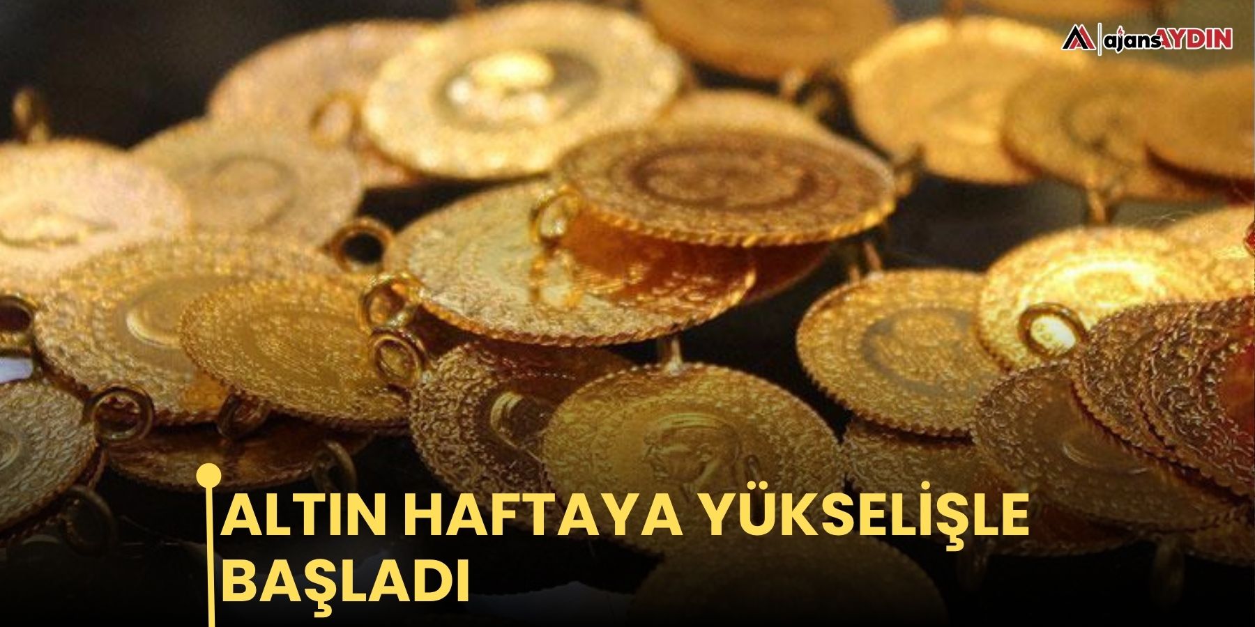 Altın  haftaya yükselişle başladı