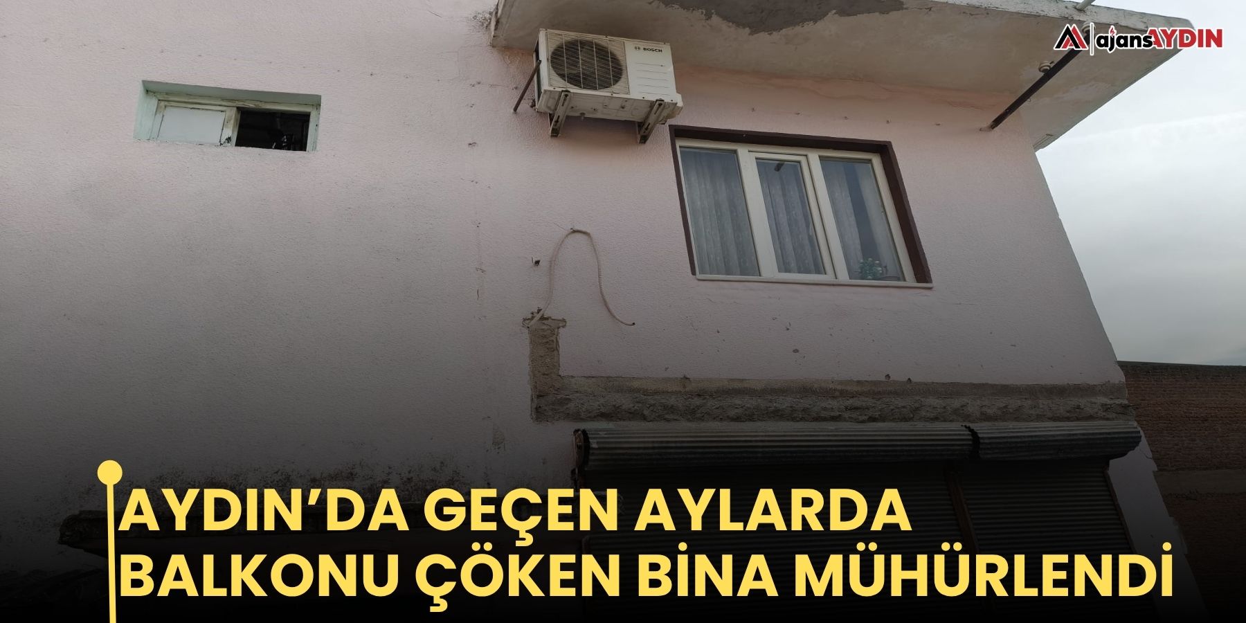Aydın’da geçen aylarda balkonu çöken bina mühürlendi