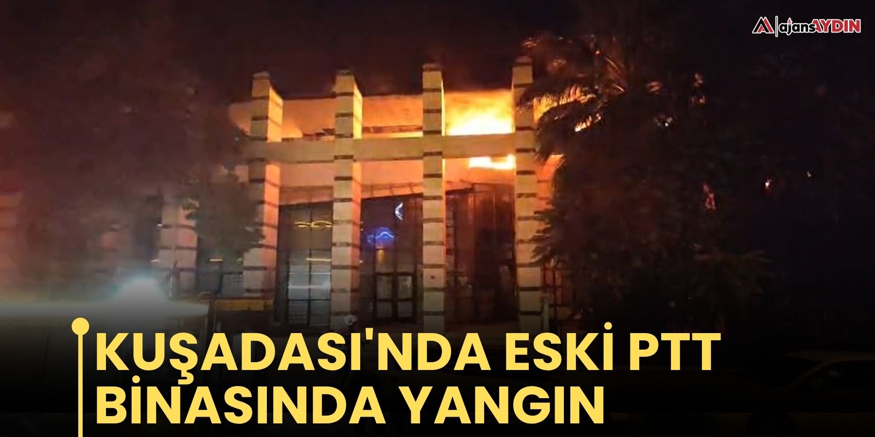 Kuşadası'nda eski PTT binasında yangın