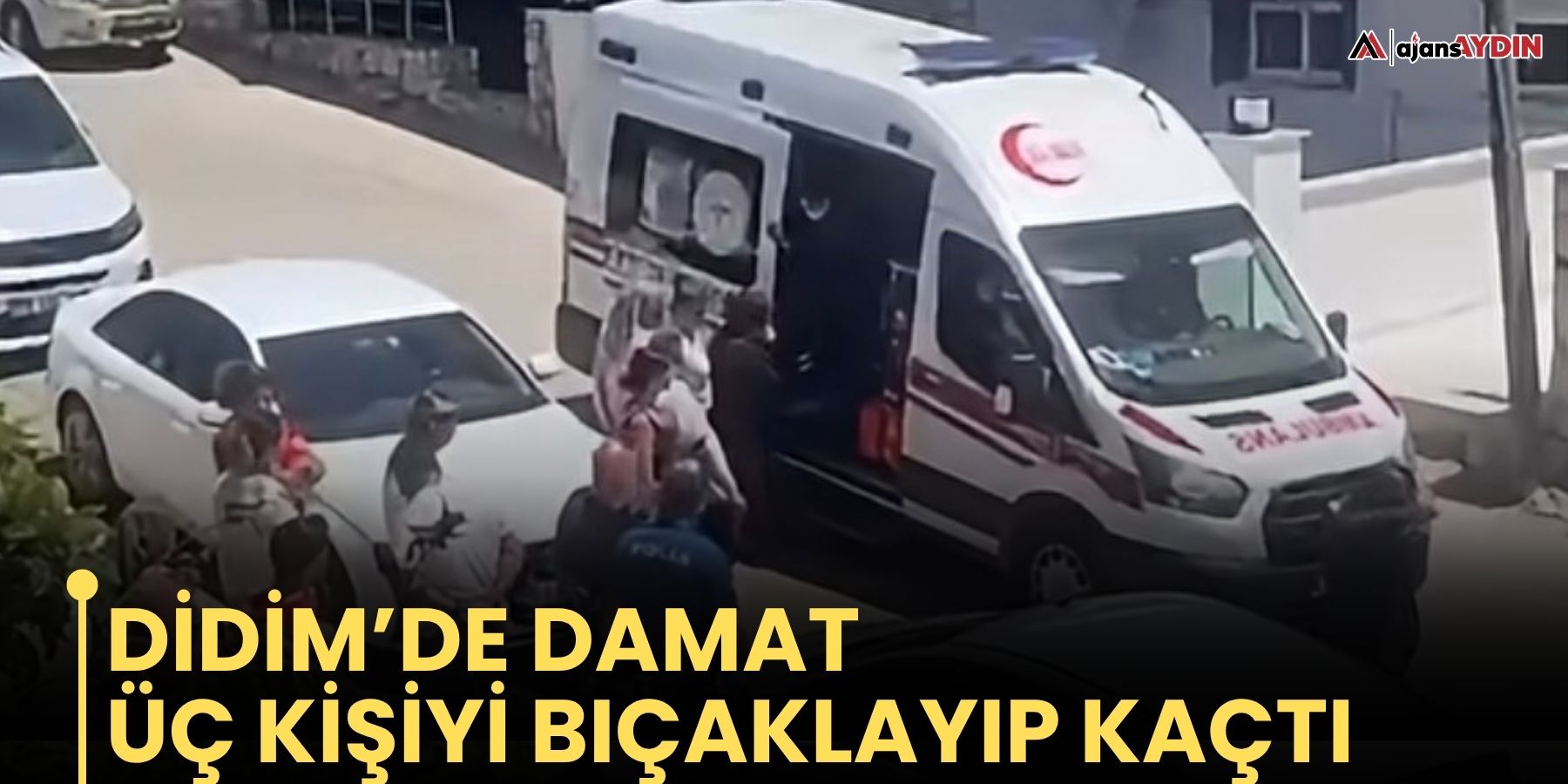Didim’de damat, üç kişiyi bıçaklayıp kaçtı