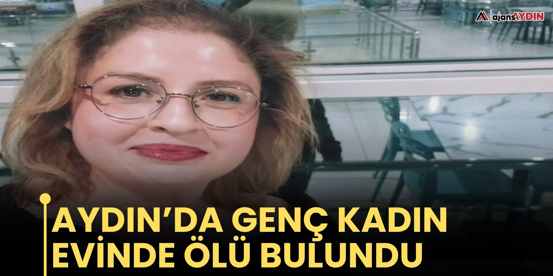 Aydın’da genç kadın evinde ölü bulundu