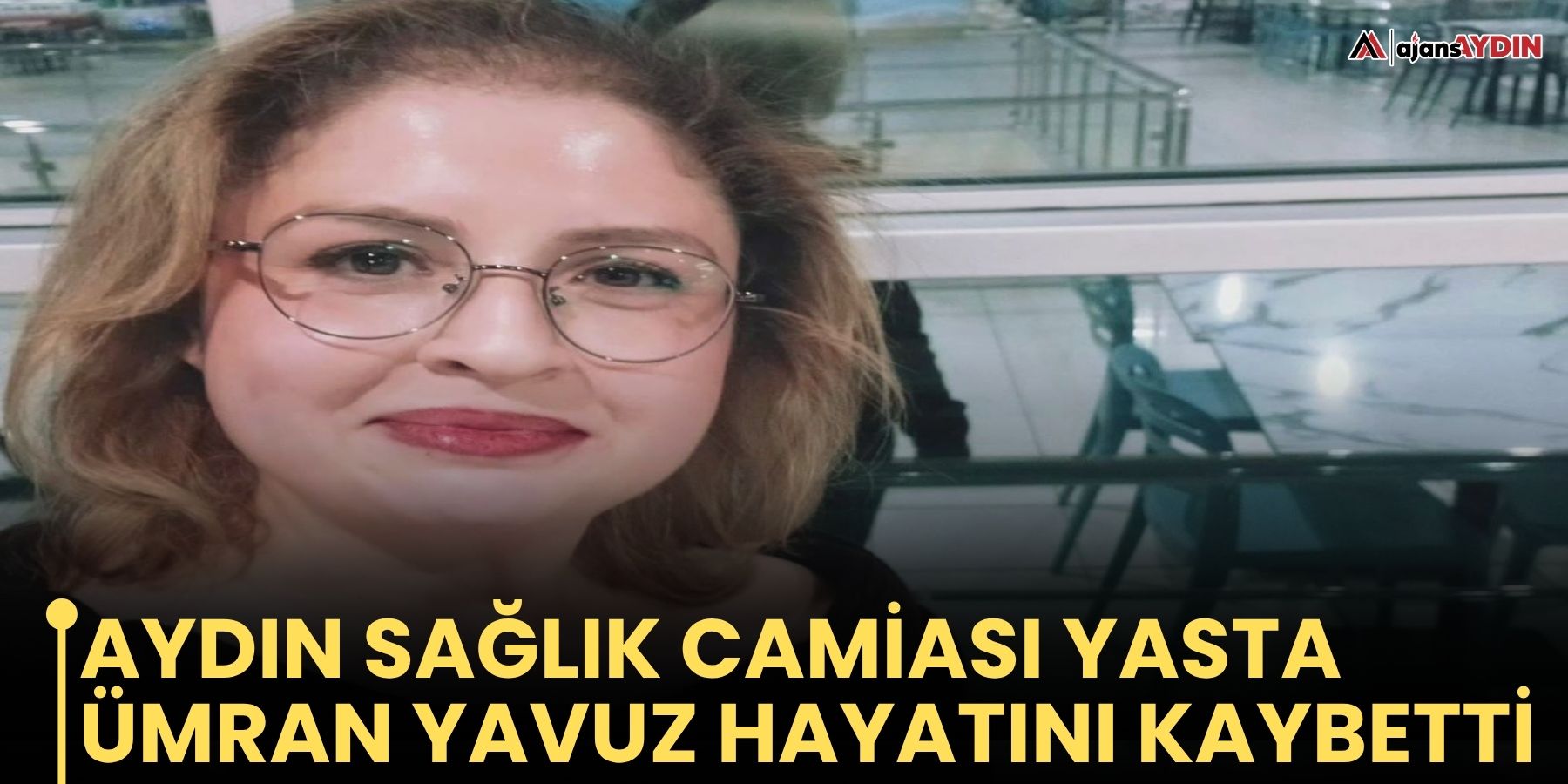 Aydın’ı Sağlık Camiası Yasta Ümran Yavuz Hayatını Kaybetti