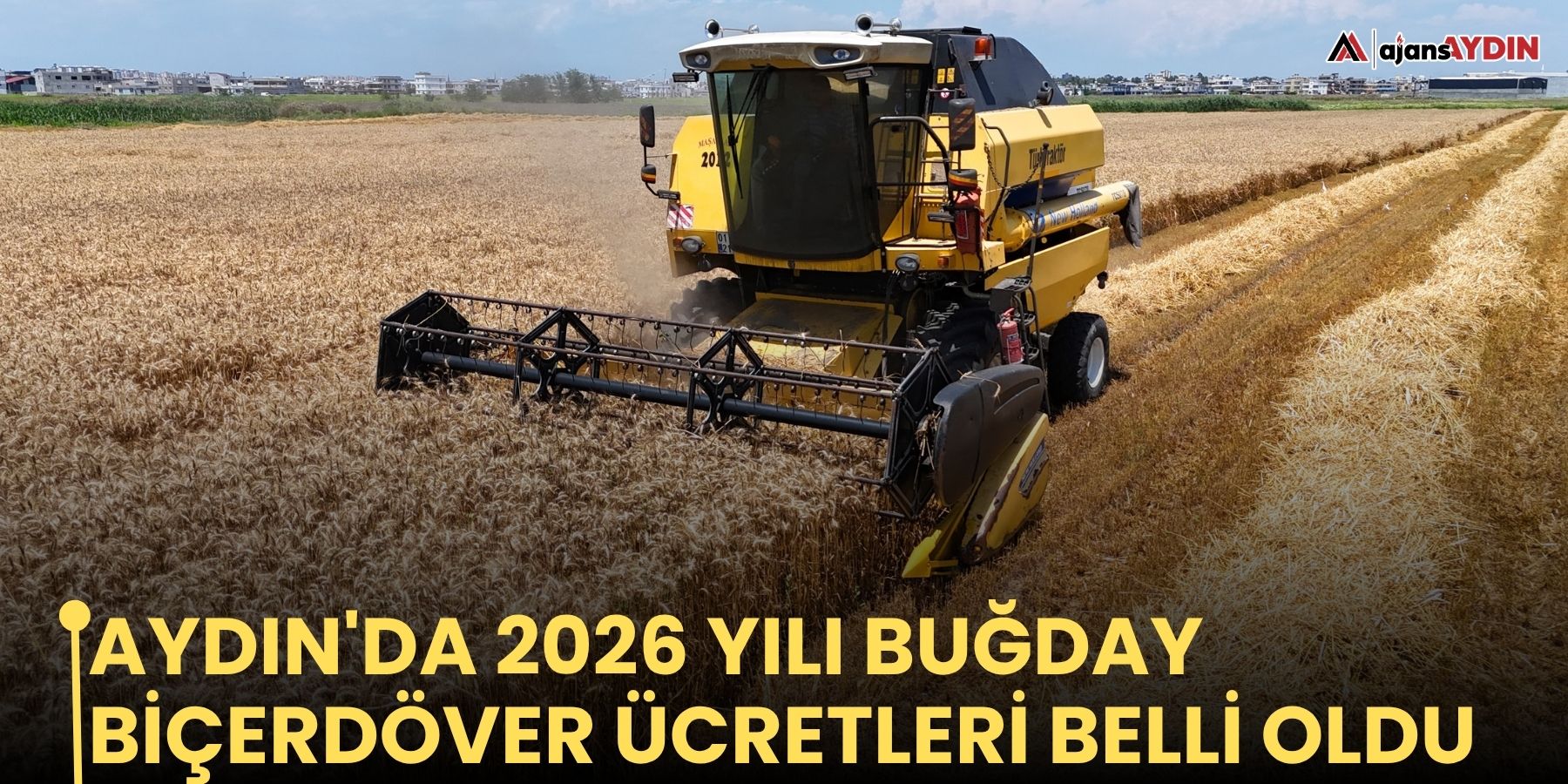 Aydın'da 2026 yılı buğday biçerdöver ücretleri belli oldu