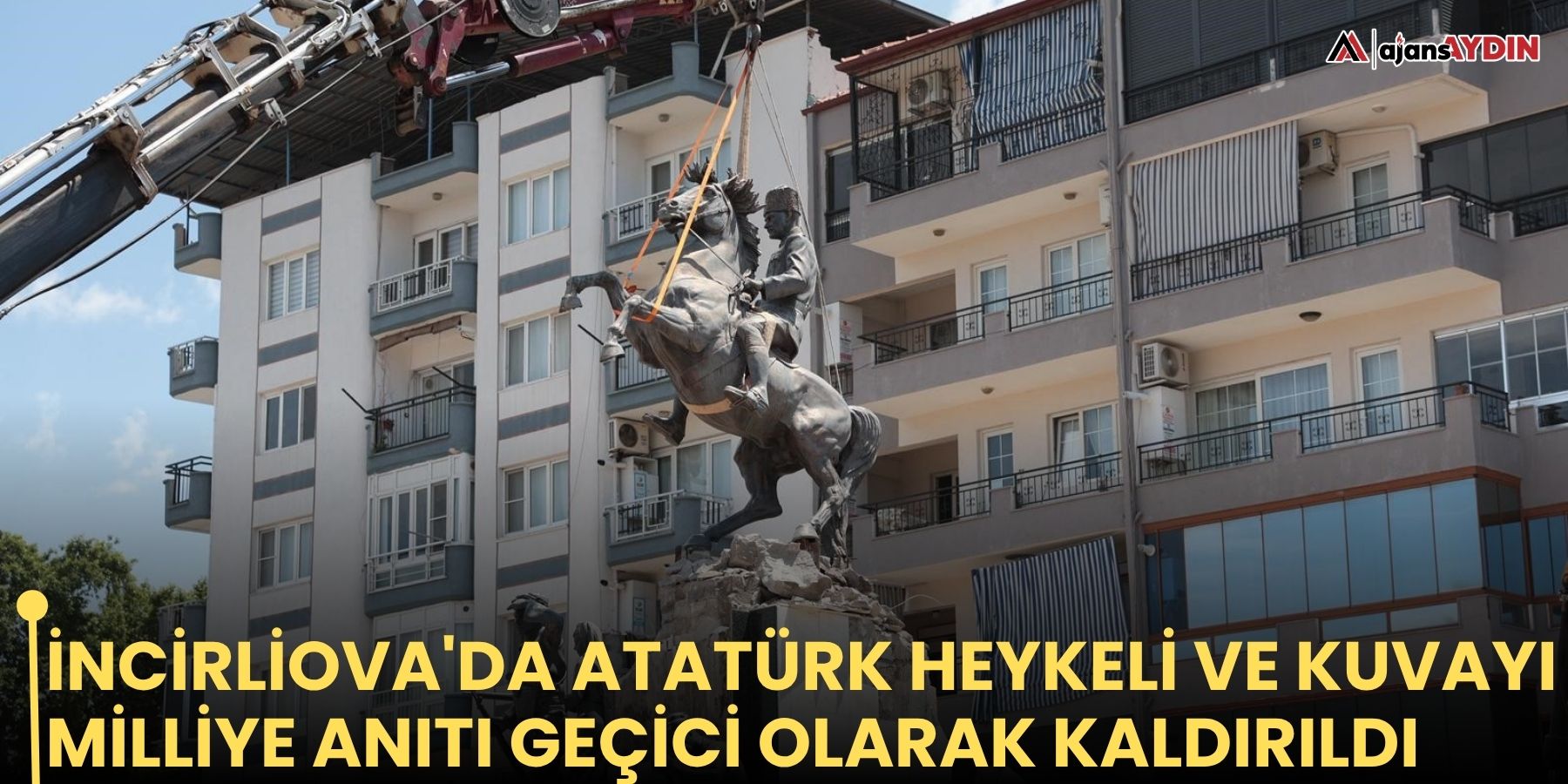 İncirliova'da Atatürk Heykeli ve Kuvayı Milliye Anıtı geçici olarak kaldırıldı