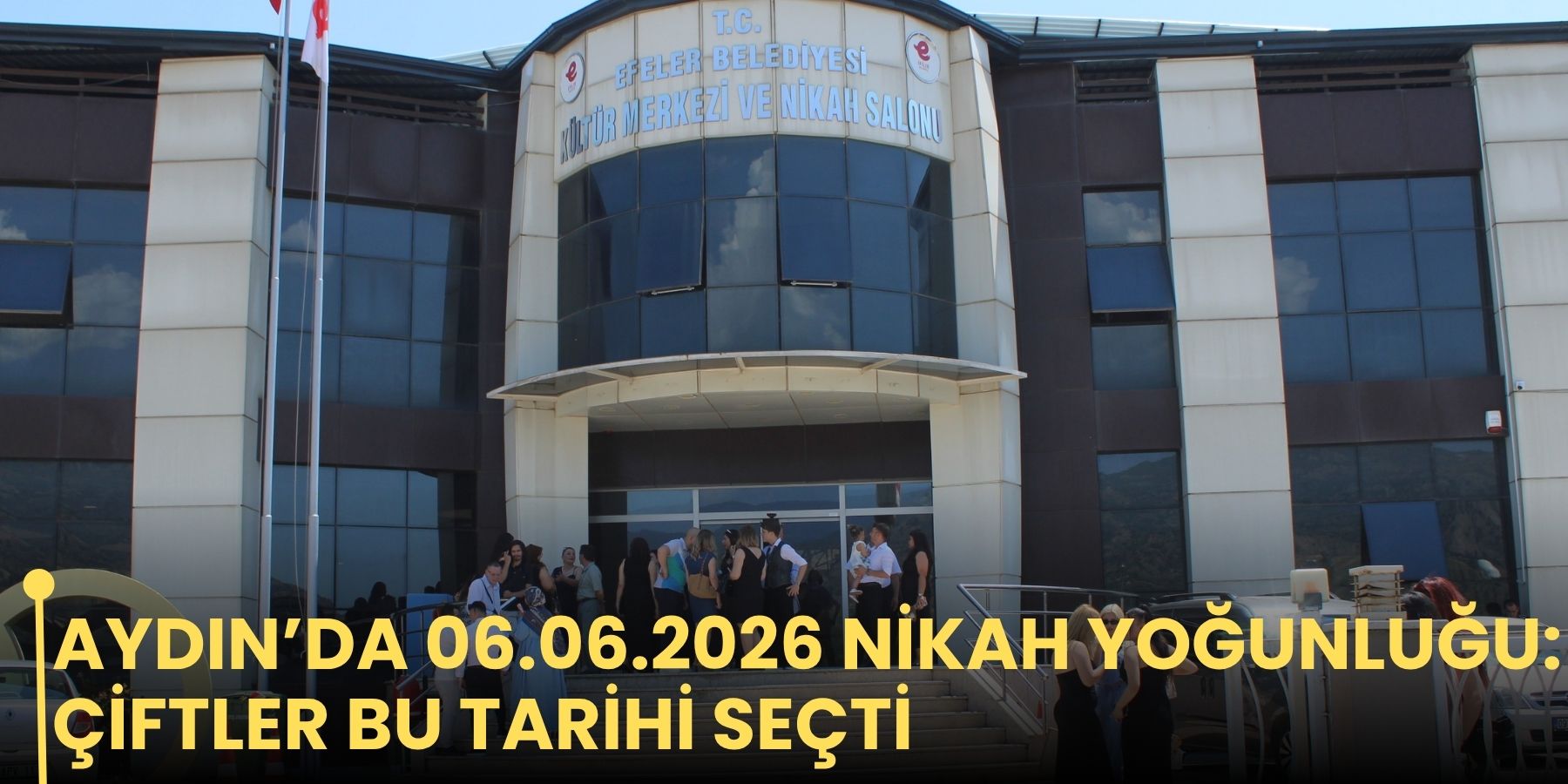 Aydın’da 06.06.2026 nikah yoğunluğu: Çiftler bu tarihi seçti