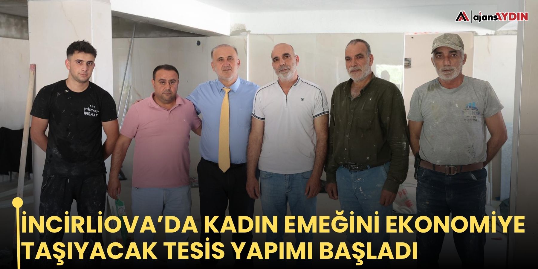 İncirliova’da Kadın Emeğini Ekonomiye Taşıyacak Tesis Yapımı Başladı