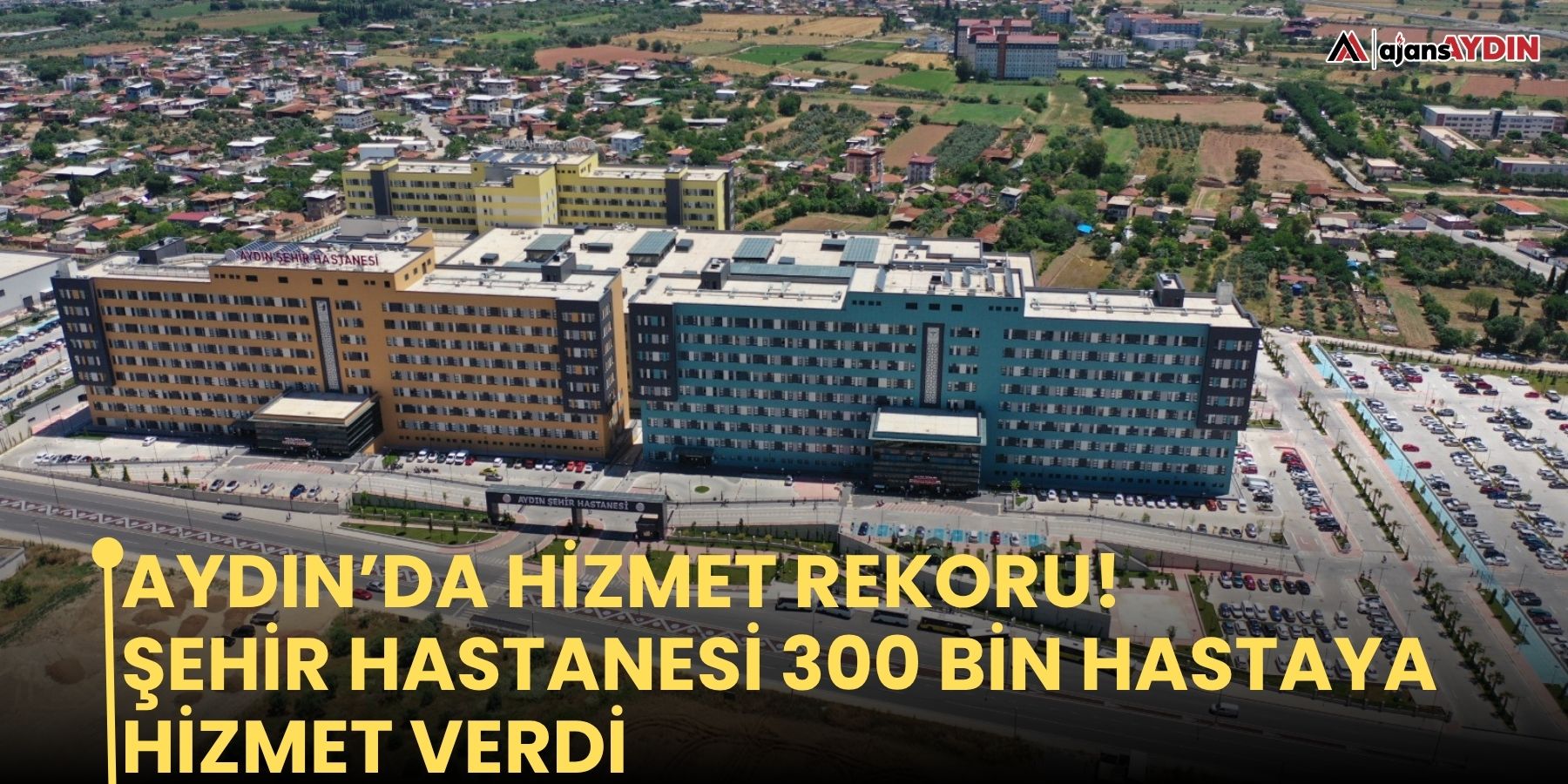 Aydın’da hizmet rekoru!   Şehir Hastanesi 300 bin hastaya hizmet verdi