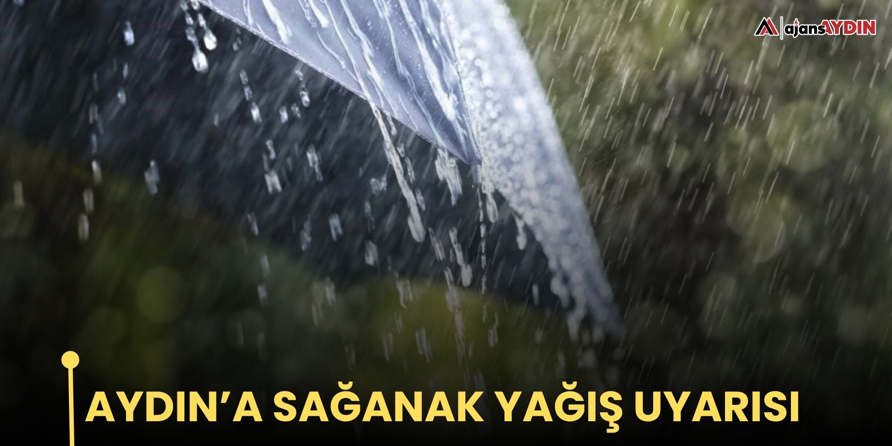 Aydın’a sağanak yağış uyarısı