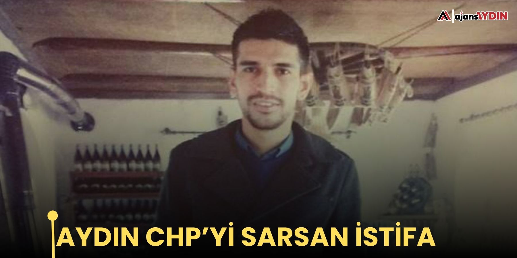 Aydın CHP’yi sarsan istifa