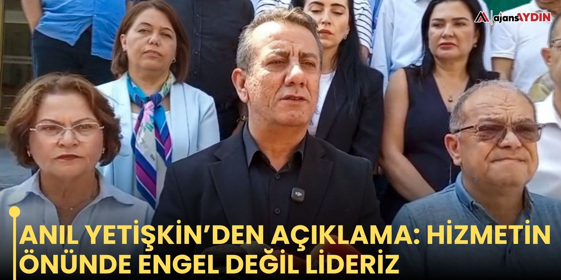 Anıl Yetişkin’den açıklama: hizmetin önünde engel değil lideriz