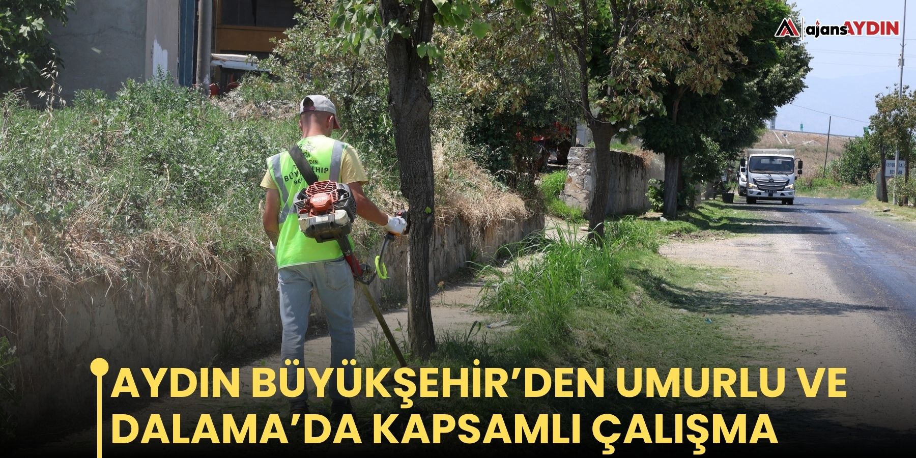 Aydın Büyükşehir’den Umurlu ve Dalama’da kapsamlı çalışma