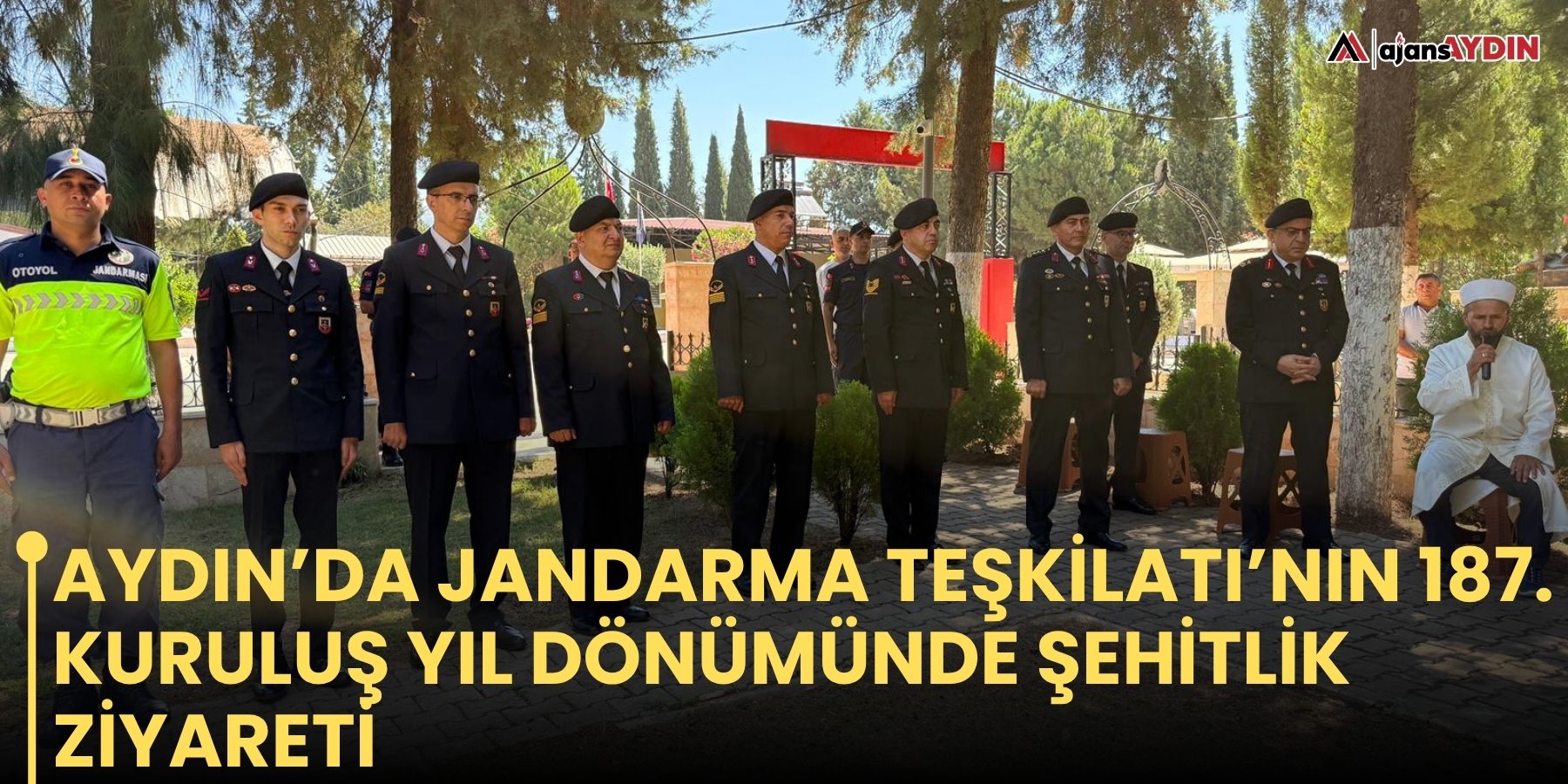 Aydın’da Jandarma Teşkilatı’nın 187. kuruluş yıl dönümünde şehitlik ziyareti