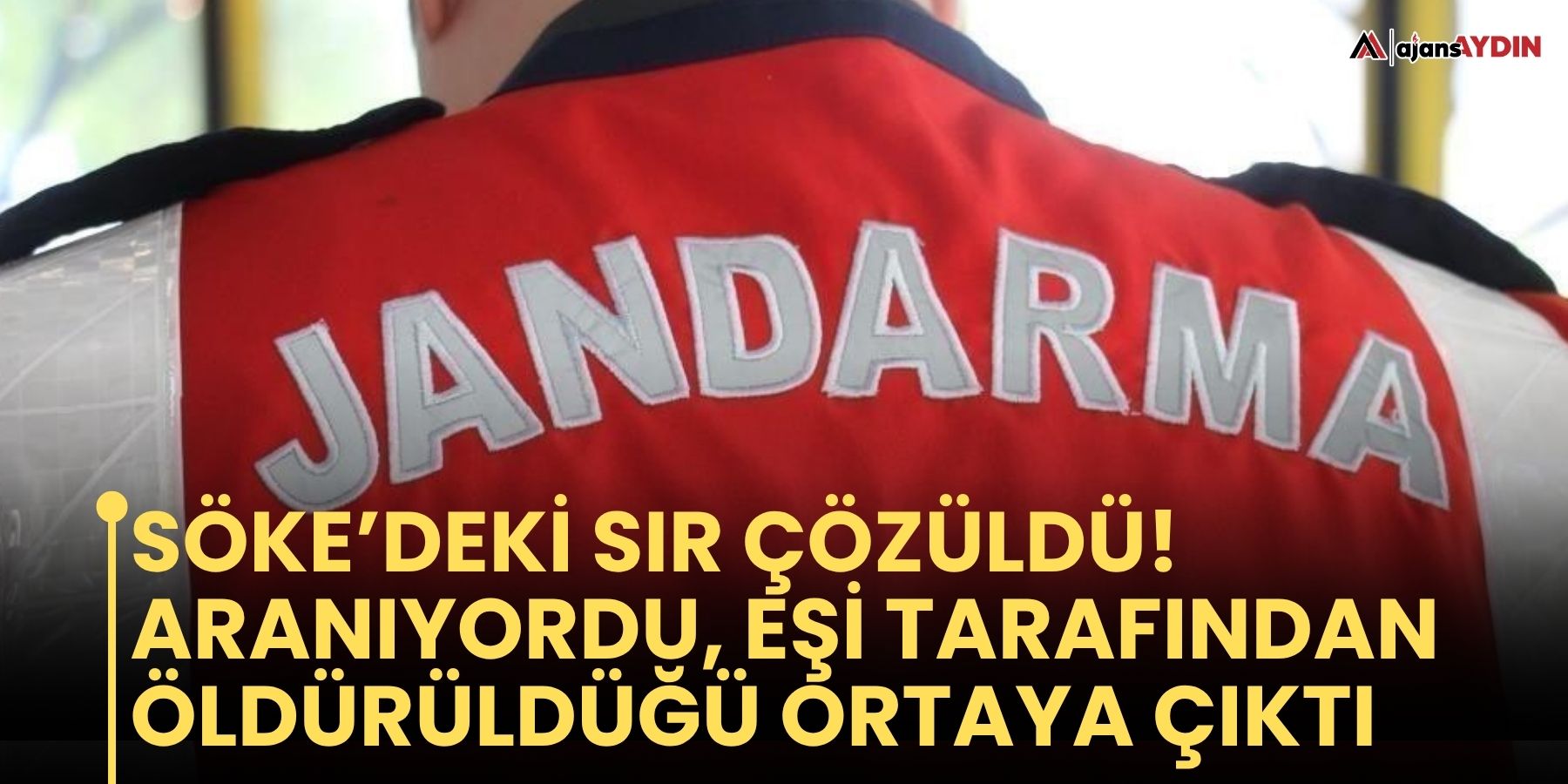 Söke’deki sır çözüldü!  Aranıyordu, eşi tarafından öldürüldüğü ortaya çıktı