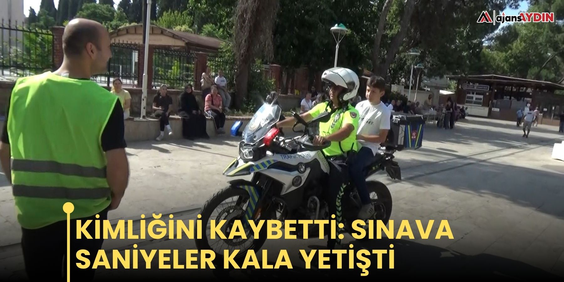 Kimliğini kaybetti: sınava saniyeler kala yetişti