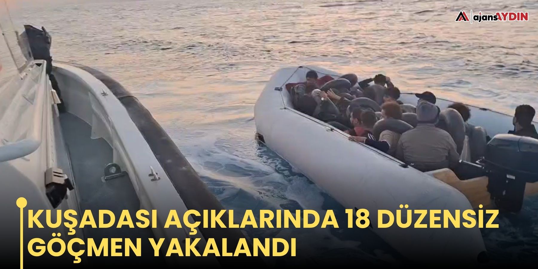 Kuşadası açıklarında 18 düzensiz göçmen yakalandı