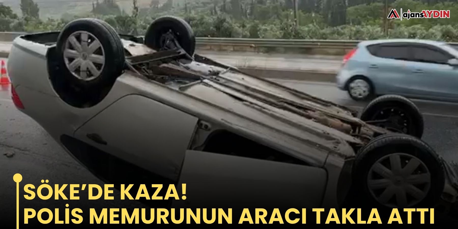 Söke’de kaza!  Polis memurunun aracı takla attı