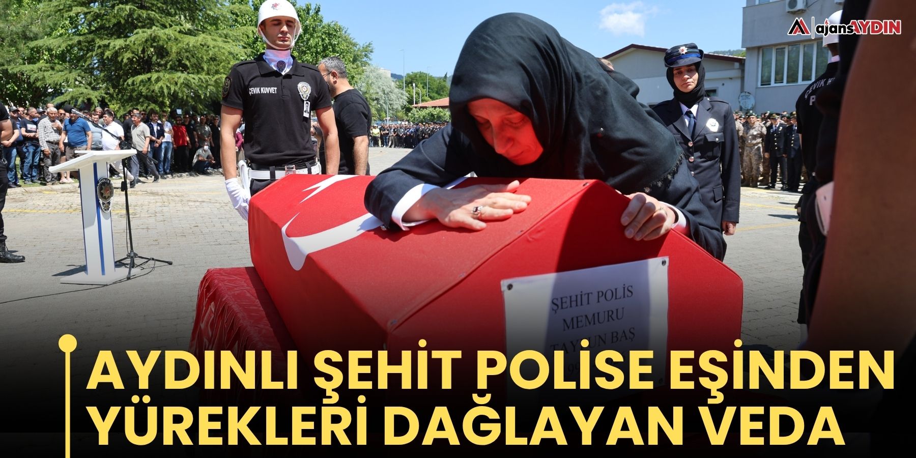 Aydınlı  şehit polise eşinden yürekleri dağlayan veda