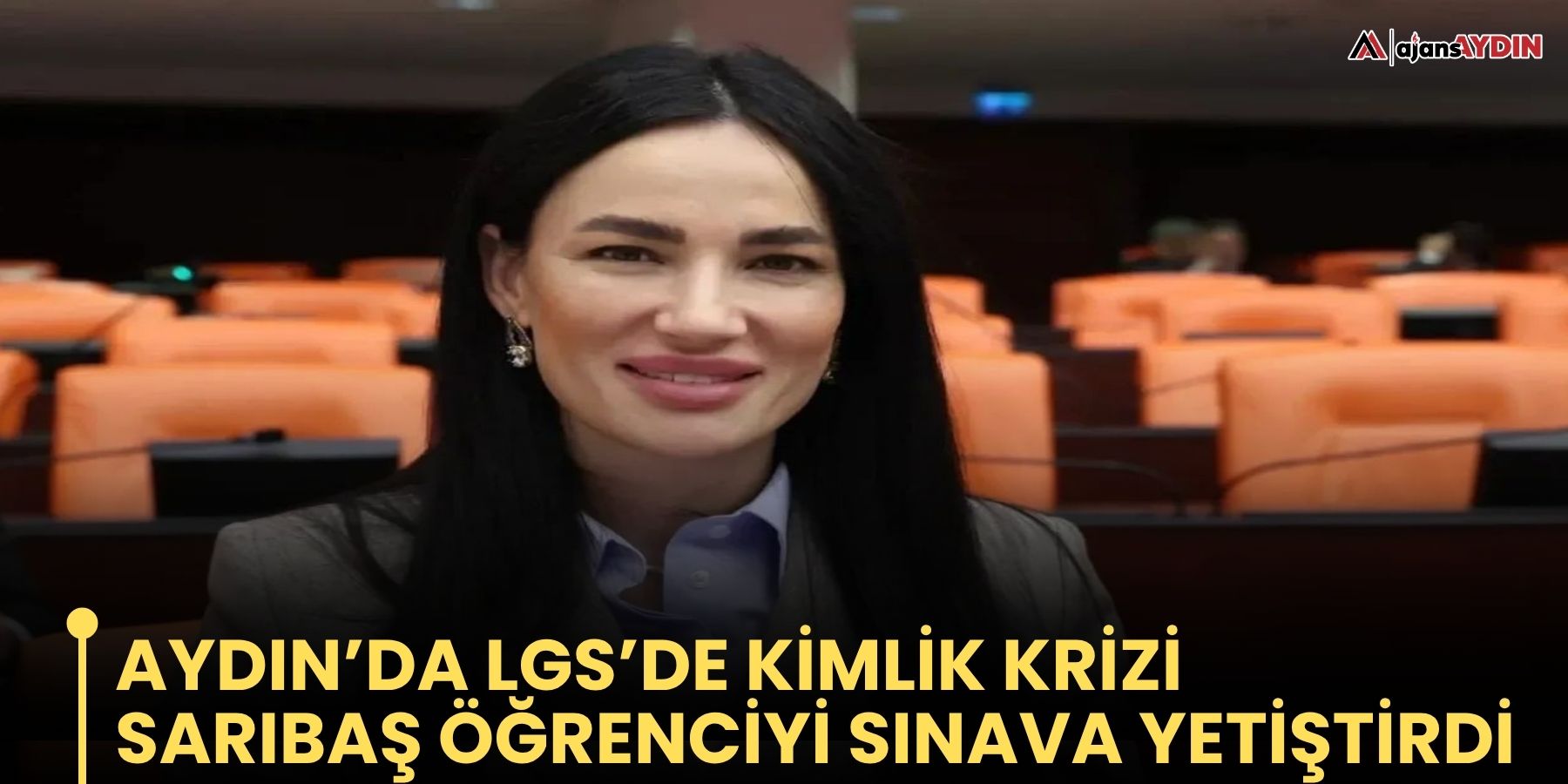 Aydın’da LGS’de kimlik krizi Milletvekili Sarıbaş öğrenciyi sınava yetiştirdi