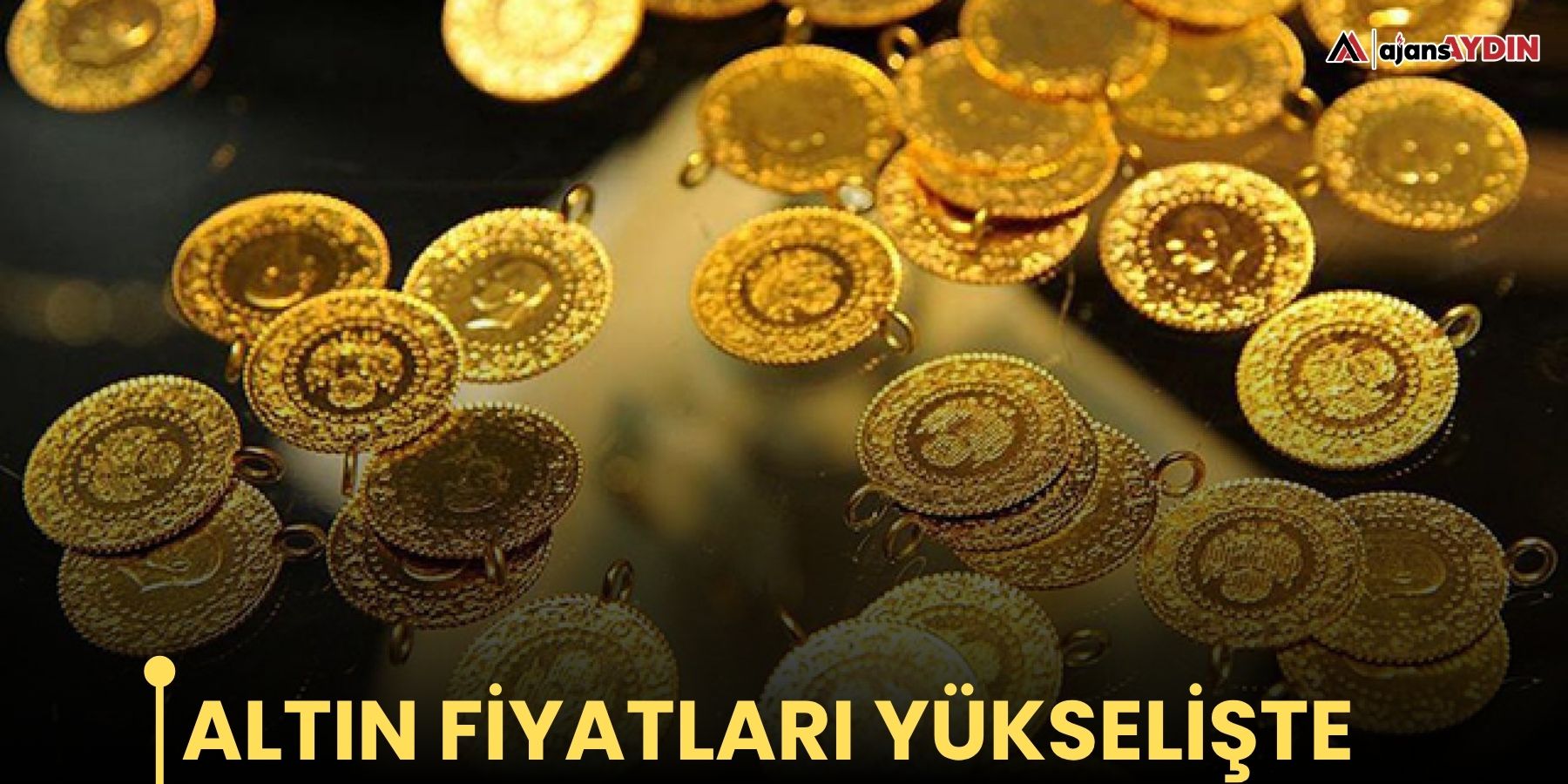 Altın fiyatları yükselişte