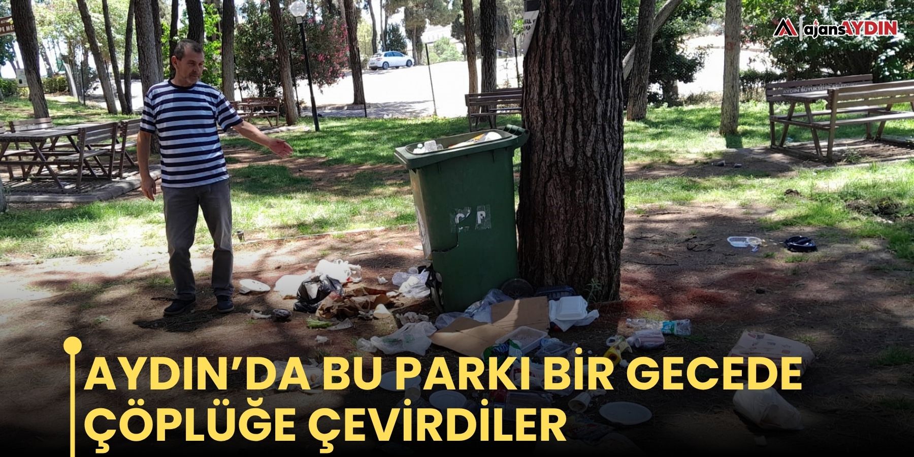 Aydın’da bu parkı bir gecede çöplüğe çevirdiler