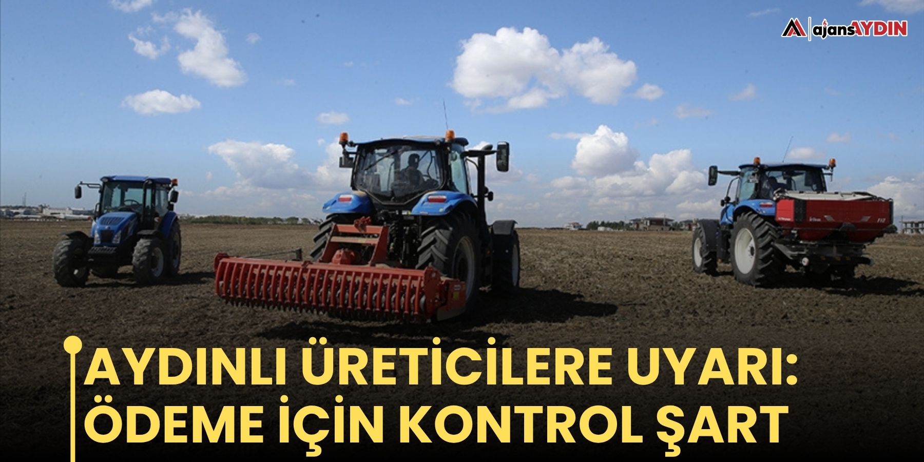 Aydınlı üreticilere uyarı: ödeme için kontrol şart