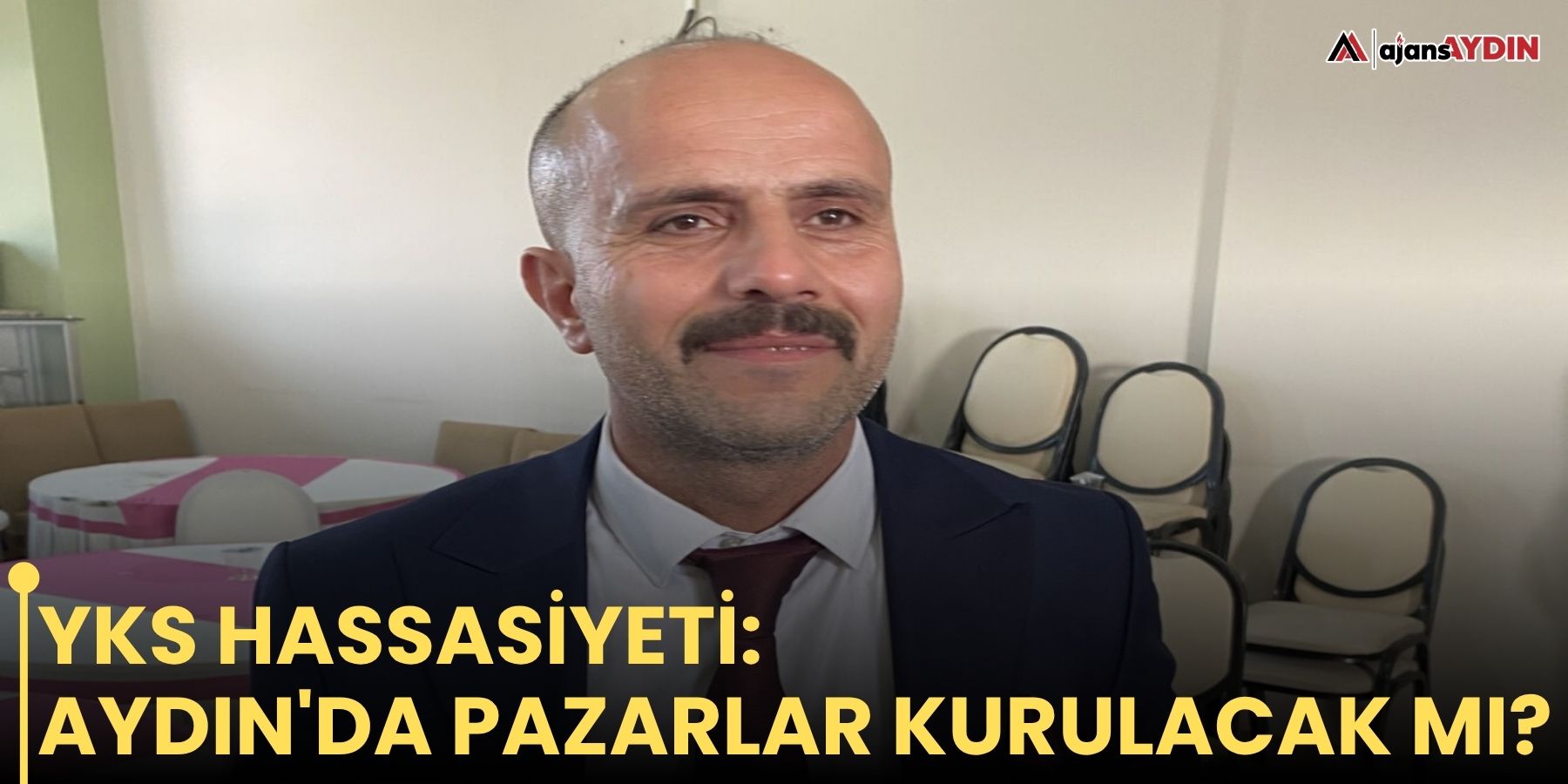 YKS hassasiyeti: Aydın'da pazarlar kurulacak mı?