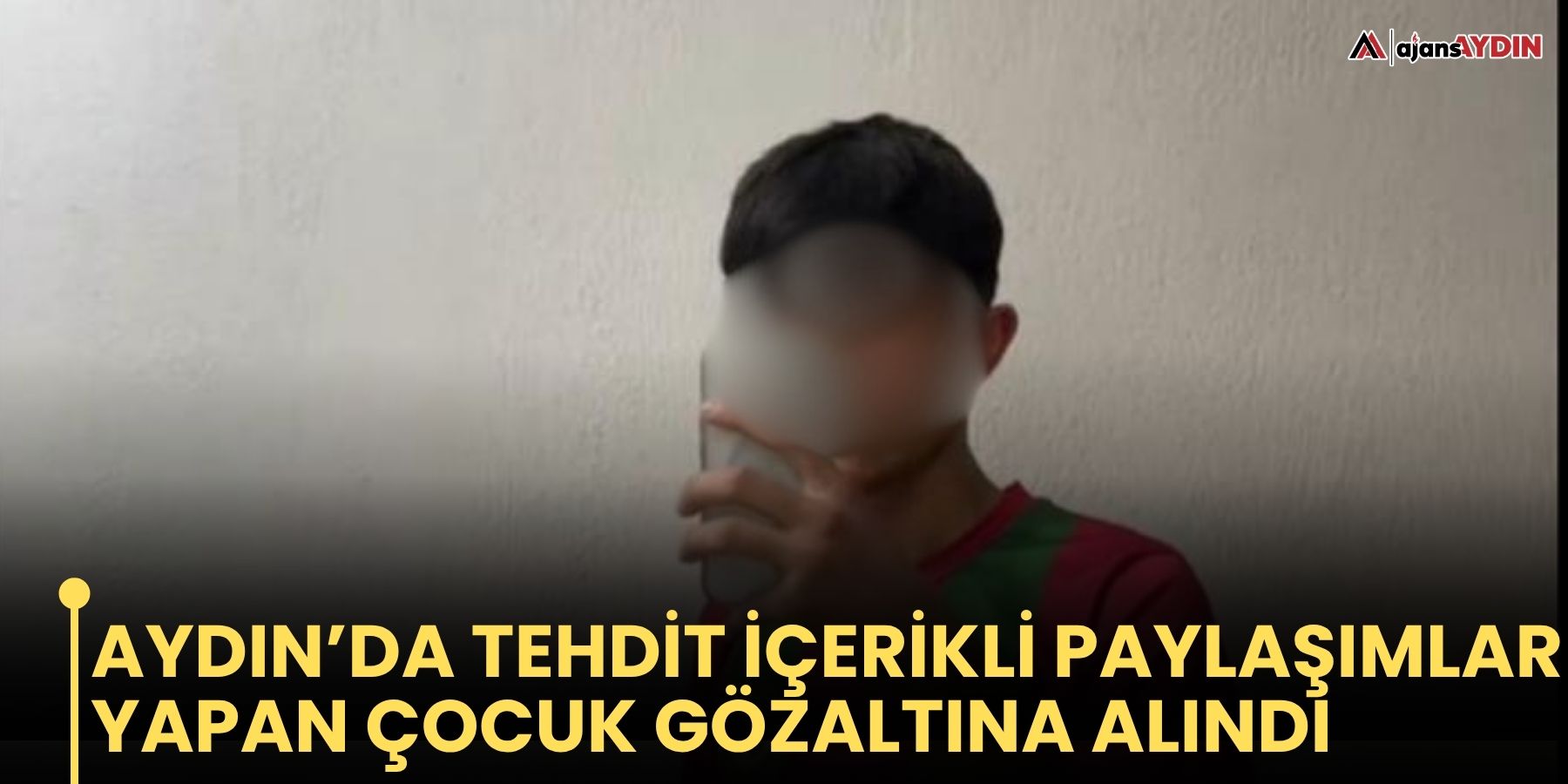 Aydın’da tehdit içerikli paylaşımlar yapan çocuk gözaltına alındı