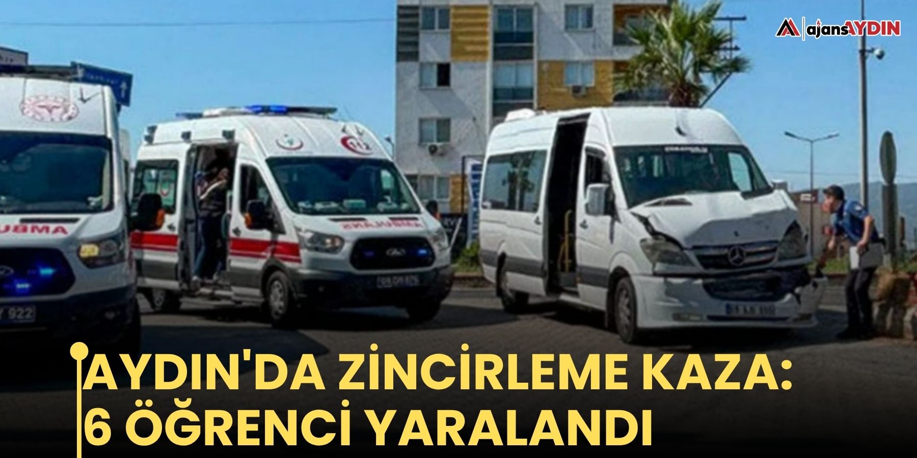 Aydın'da zincirleme kaza: 6 öğrenci yaralandı