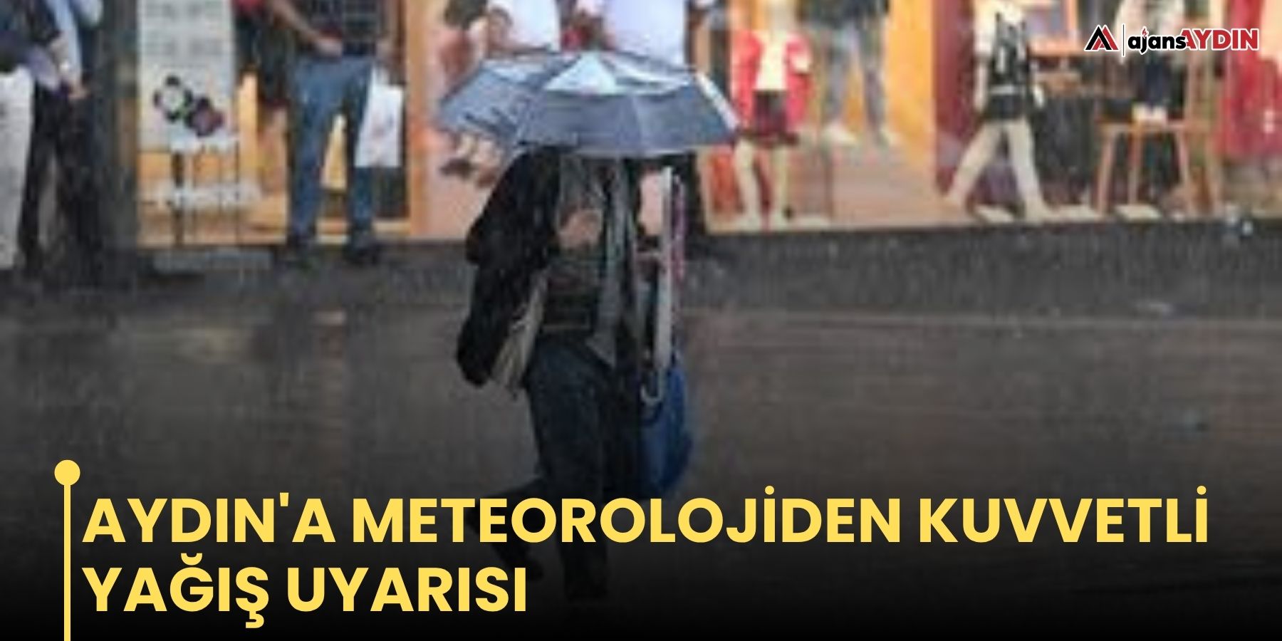 Aydın'a meteorolojiden kuvvetli yağış uyarısı