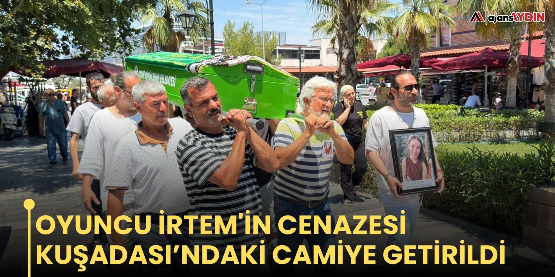 Oyuncu İrtem'in cenazesi Kuşadası’ndaki camiye getirildi