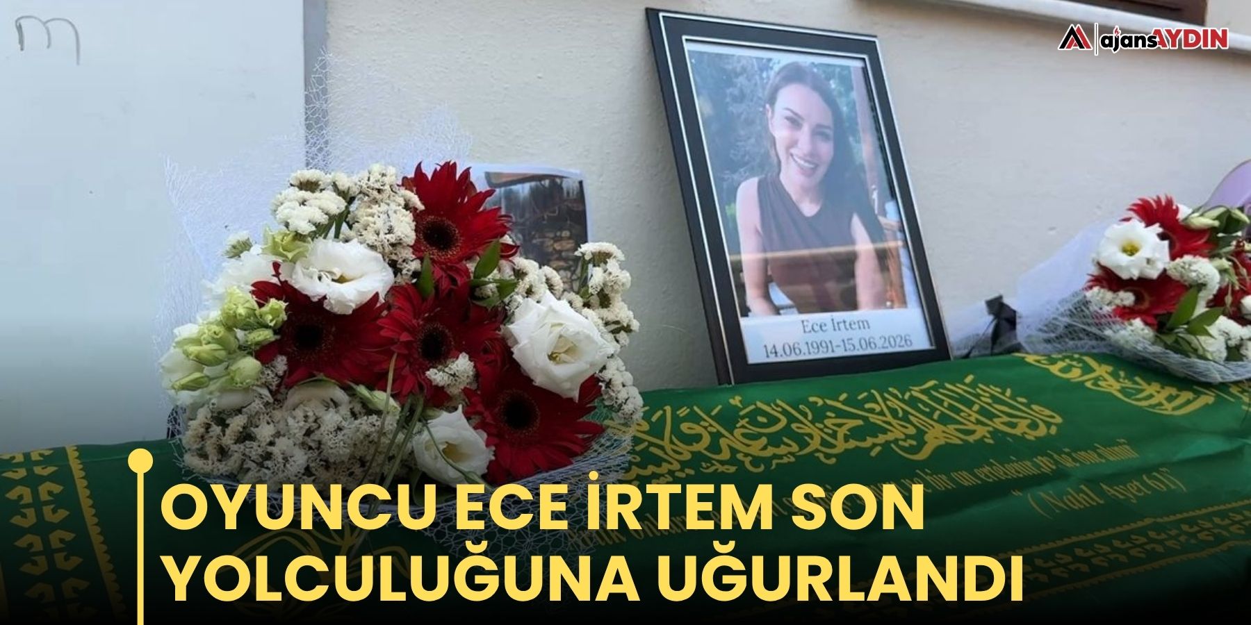 Oyuncu Ece İrtem son yolculuğuna uğurlandı